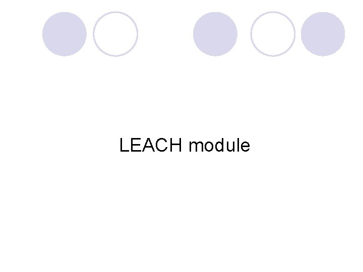 LEACH module 