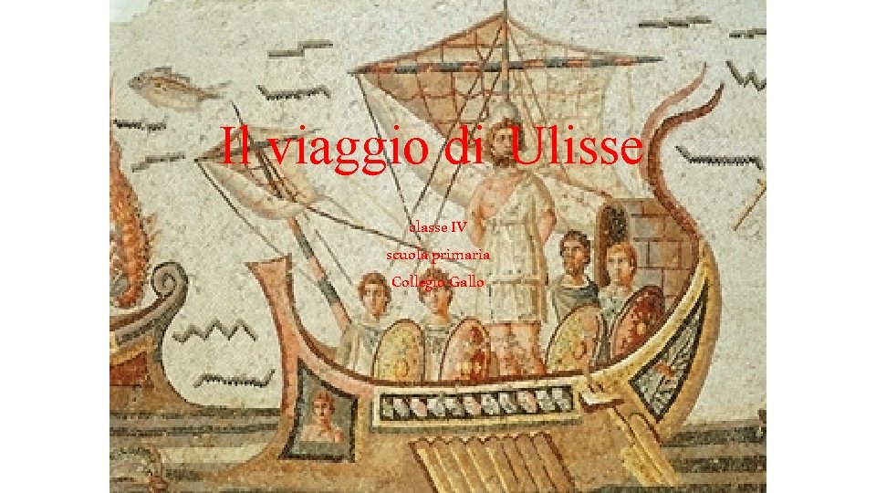 Il viaggio di Ulisse classe IV scuola primaria Collegio Gallo 