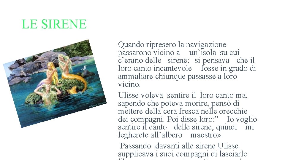 LE SIRENE Quando ripresero la navigazione passarono vicino a un’isola su cui c’erano delle