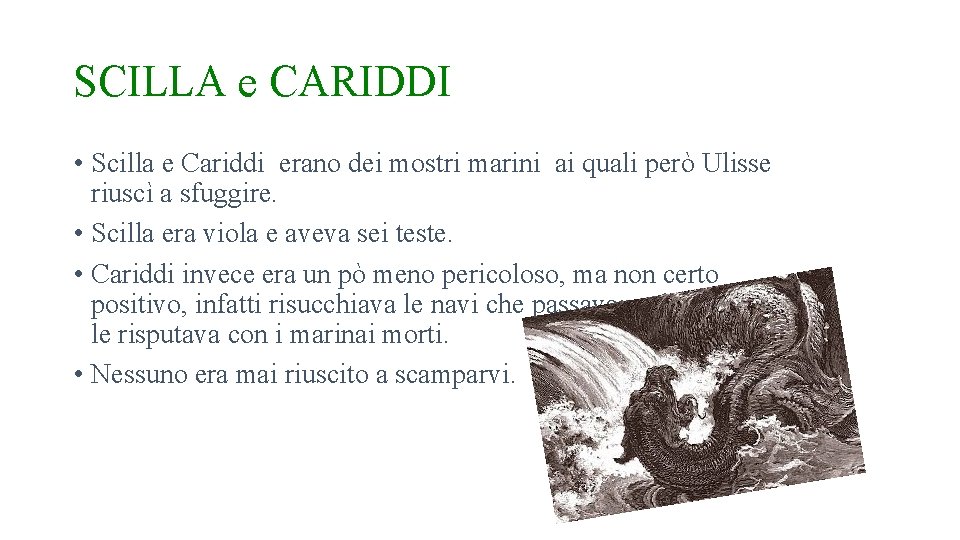 SCILLA e CARIDDI • Scilla e Cariddi erano dei mostri marini ai quali però