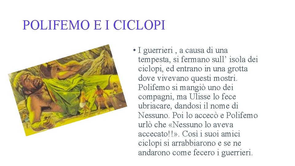 POLIFEMO E I CICLOPI • I guerrieri , a causa di una tempesta, si