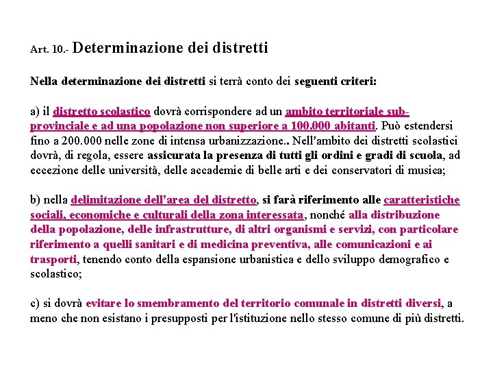 Art. 10. - Determinazione dei distretti Nella determinazione dei distretti si terrà conto dei