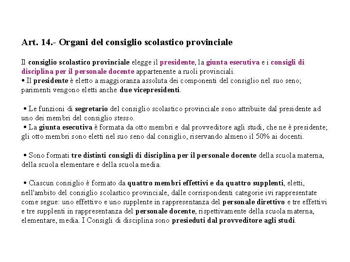 Art. 14. - Organi del consiglio scolastico provinciale Il consiglio scolastico provinciale elegge il