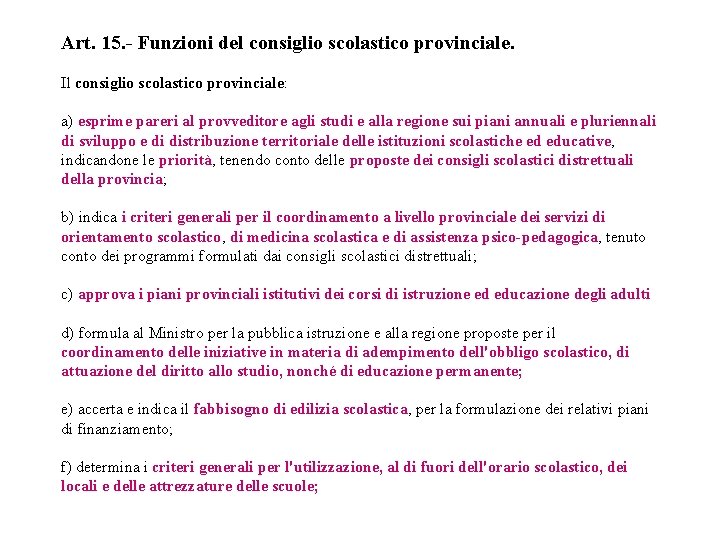 Art. 15. - Funzioni del consiglio scolastico provinciale. Il consiglio scolastico provinciale: a) esprime