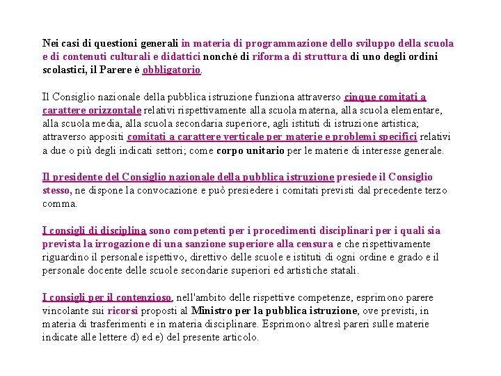 Nei casi di questioni generali in materia di programmazione dello sviluppo della scuola e