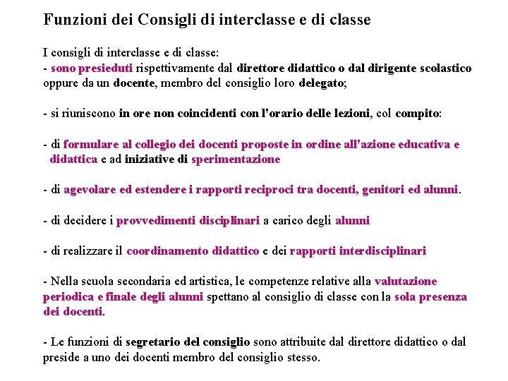 Funzioni dei Consigli di interclasse e di classe I consigli di interclasse e di