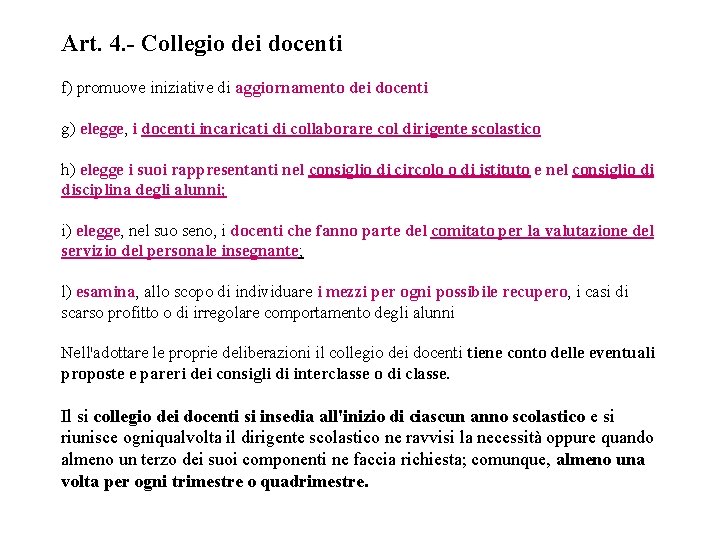 Art. 4. - Collegio dei docenti f) promuove iniziative di aggiornamento dei docenti g)