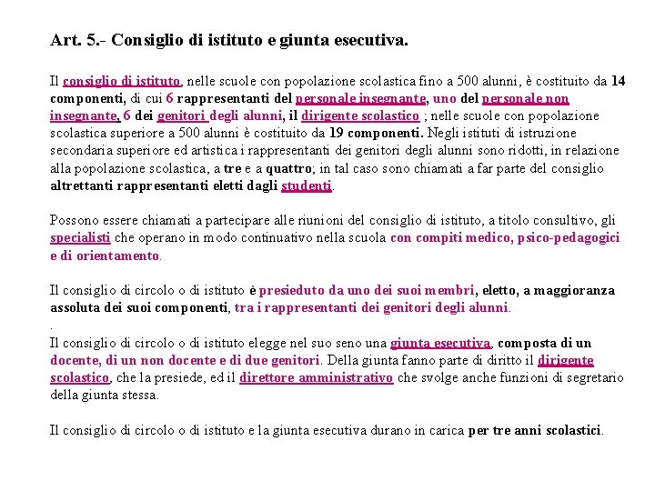 Art. 5. - Consiglio di istituto e giunta esecutiva. Il consiglio di istituto, nelle