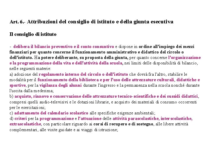 Art. 6. - Attribuzioni del consiglio di istituto e della giunta esecutiva Il consiglio