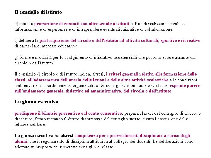 Il consiglio di istituto e) attua la promozione di contatti con altre scuole o