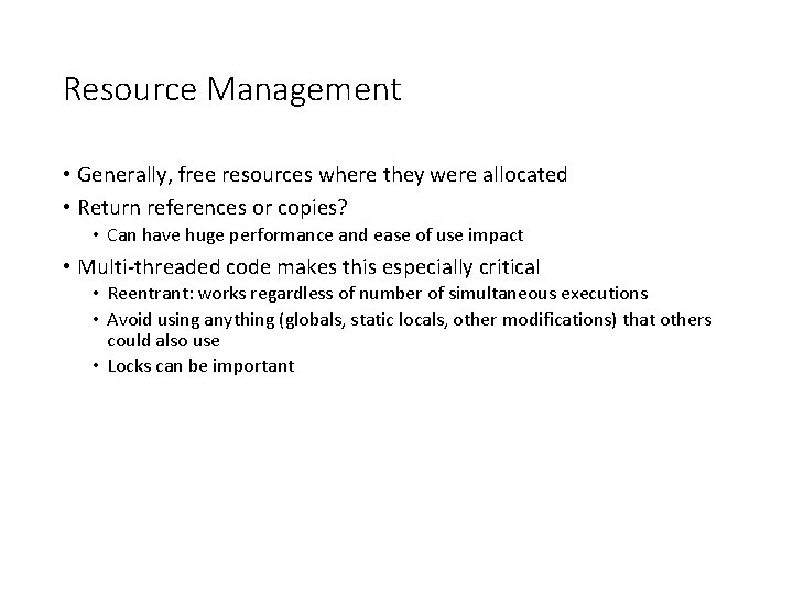 Resource Management • Generally, free resources where they were allocated • Return references or