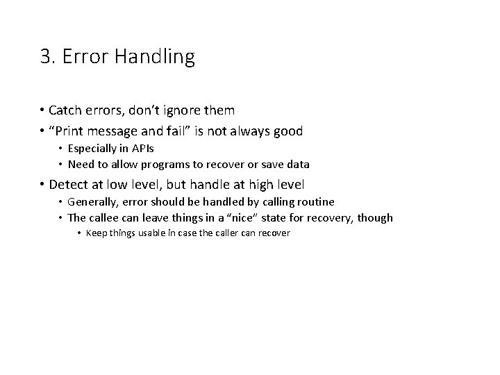 3. Error Handling • Catch errors, don’t ignore them • “Print message and fail”