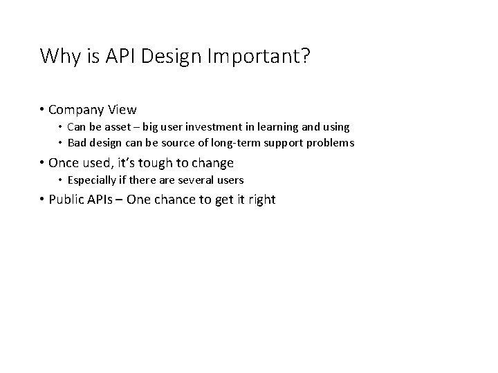 Why is API Design Important? • Company View • Can be asset – big
