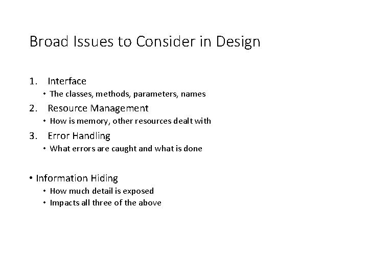 Broad Issues to Consider in Design 1. Interface • The classes, methods, parameters, names