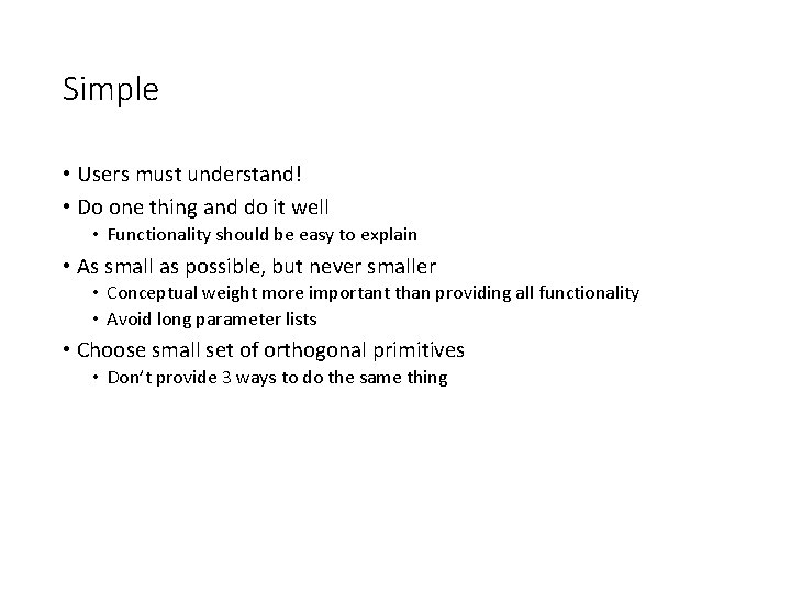 Simple • Users must understand! • Do one thing and do it well •