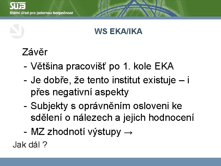 WS EKA/IKA Závěr - Většina pracovišť po 1. kole EKA - Je dobře, že