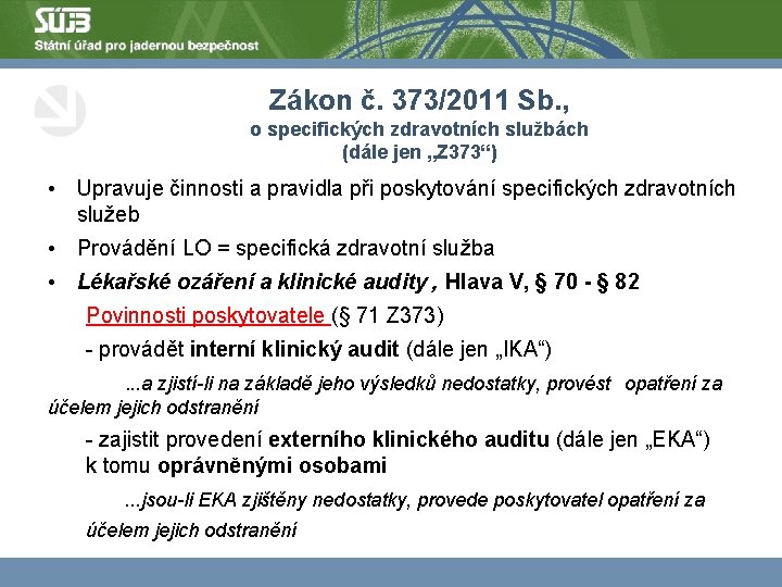 Zákon č. 373/2011 Sb. , o specifických zdravotních službách (dále jen „Z 373“) •