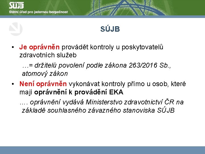 SÚJB • Je oprávněn provádět kontroly u poskytovatelů zdravotních služeb …= držitelů povolení podle