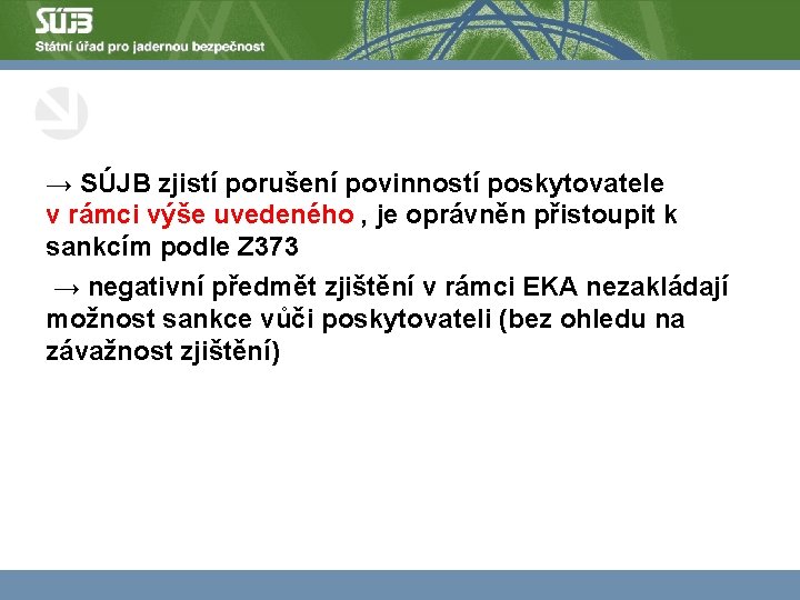 → SÚJB zjistí porušení povinností poskytovatele v rámci výše uvedeného , je oprávněn přistoupit