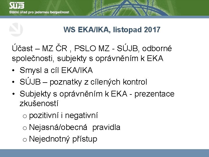 WS EKA/IKA, listopad 2017 Účast – MZ ČR , PSLO MZ - SÚJB, odborné