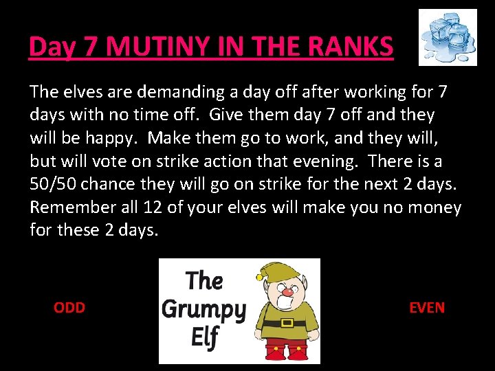 Day 7 MUTINY IN THE RANKS The elves are demanding a day off after