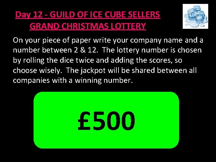 Day 12 - GUILD OF ICE CUBE SELLERS GRAND CHRISTMAS LOTTERY On your piece