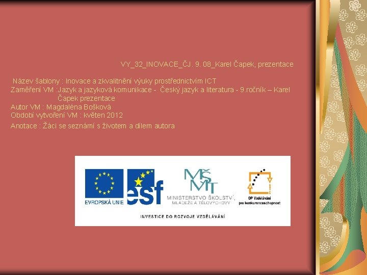 VY_32_INOVACE_ČJ. 9. 08_Karel Čapek, prezentace Název šablony : Inovace a zkvalitnění výuky prostřednictvím ICT