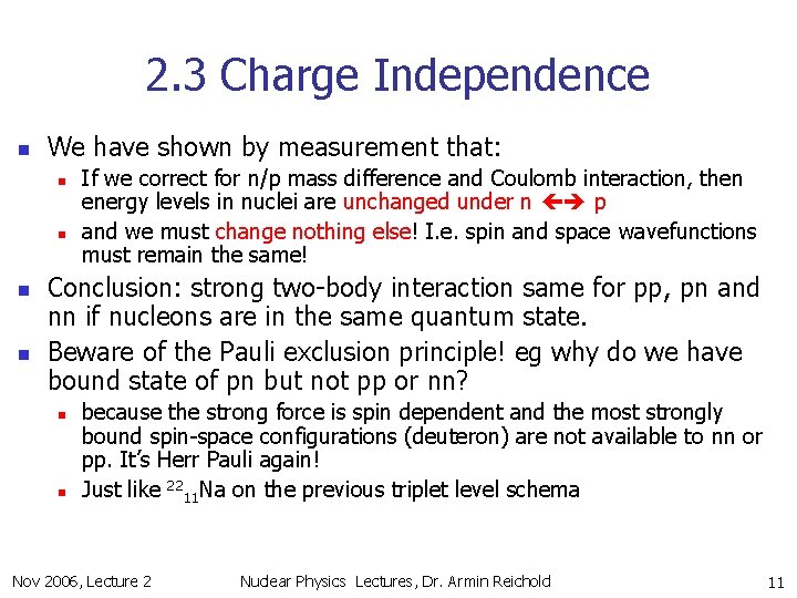 2. 3 Charge Independence n We have shown by measurement that: n n If