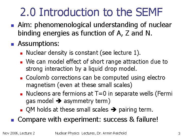 2. 0 Introduction to the SEMF n n Aim: phenomenological understanding of nuclear binding