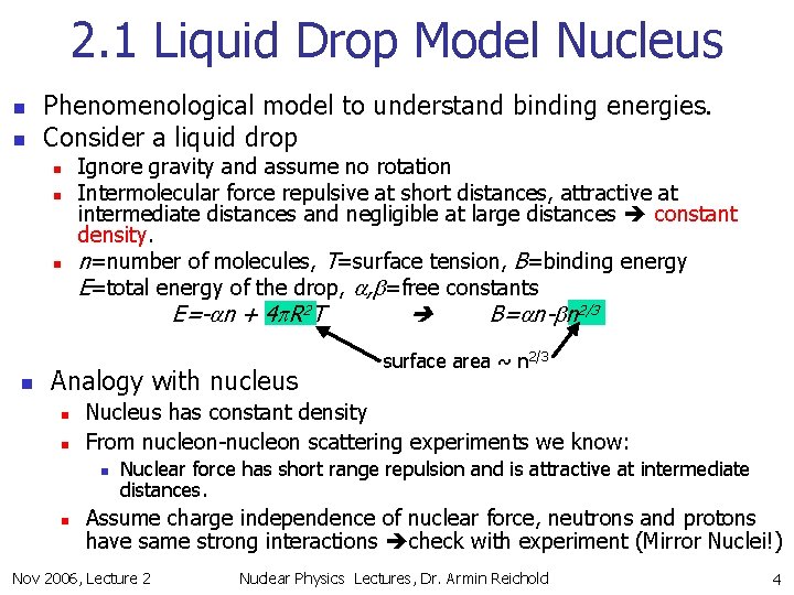 2. 1 Liquid Drop Model Nucleus n n Phenomenological model to understand binding energies.