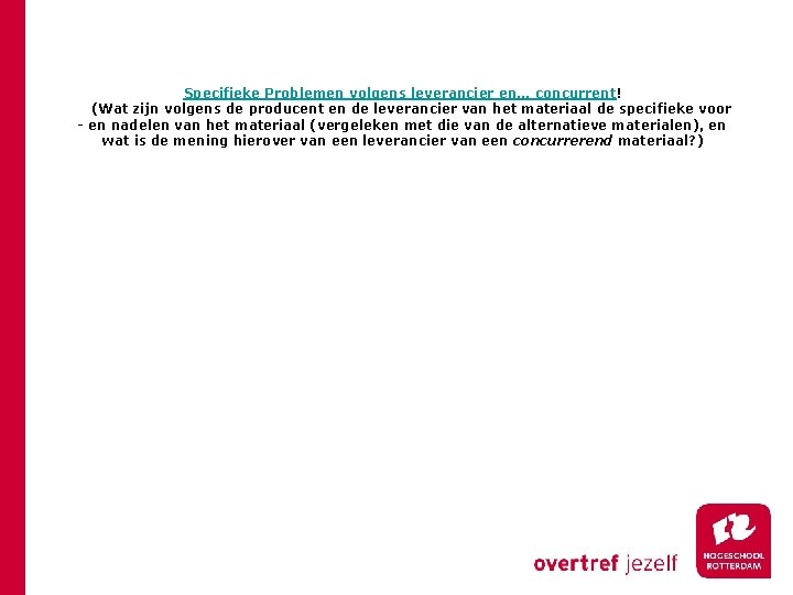 Specifieke Problemen volgens leverancier en… concurrent! (Wat zijn volgens de producent en de leverancier