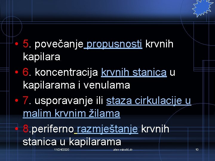  • 5. povečanje propusnosti krvnih kapilara • 6. koncentracija krvnih stanica u kapilarama