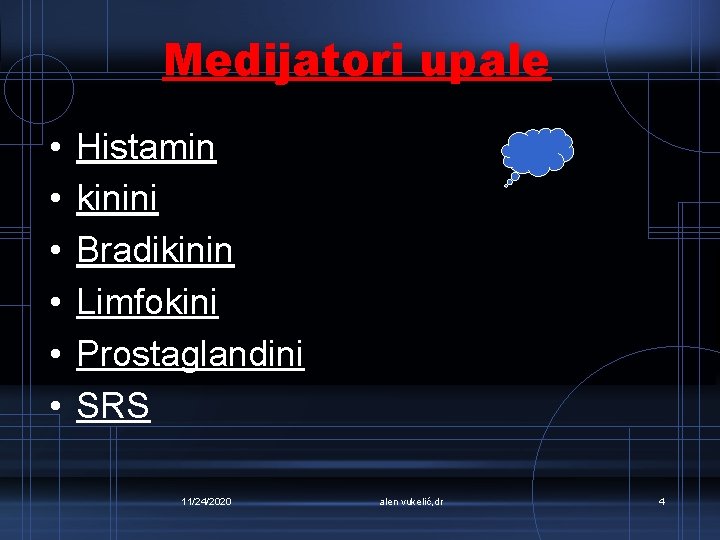 Medijatori upale • • • Histamin kinini Bradikinin Limfokini Prostaglandini SRS 11/24/2020 alen vukelić,