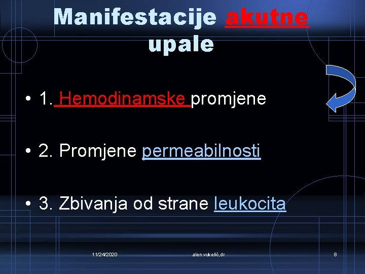 Manifestacije akutne upale • 1. Hemodinamske promjene • 2. Promjene permeabilnosti • 3. Zbivanja