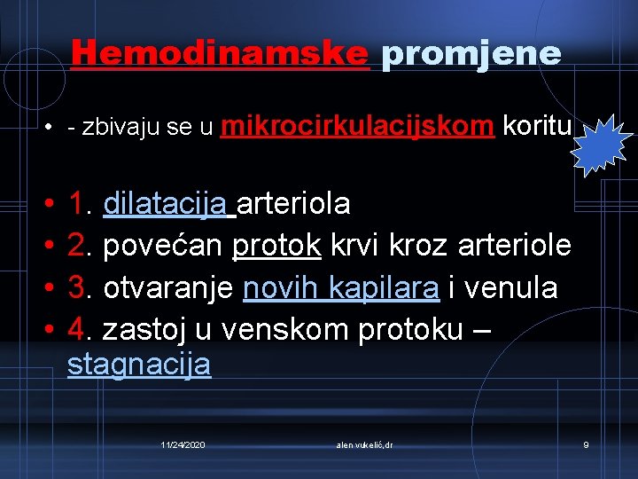 Hemodinamske promjene • - zbivaju se u mikrocirkulacijskom koritu • • 1. dilatacija arteriola