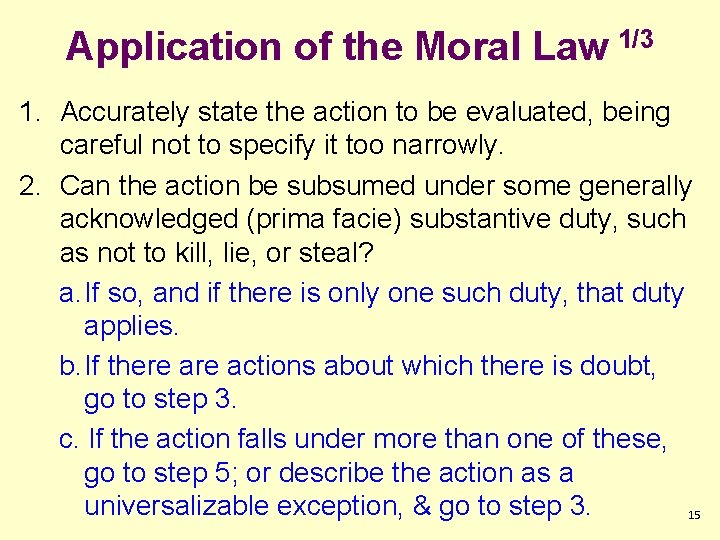 Application of the Moral Law 1/3 1. Accurately state the action to be evaluated,