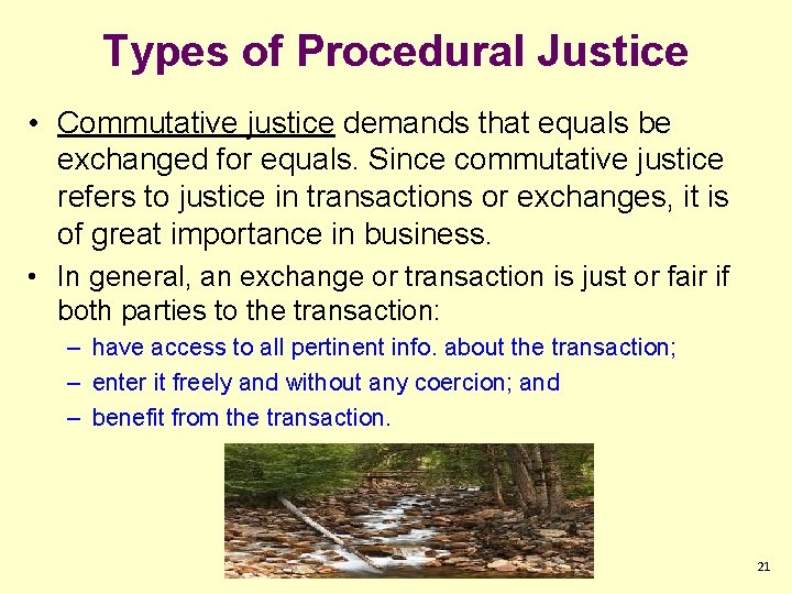 Types of Procedural Justice • Commutative justice demands that equals be exchanged for equals.