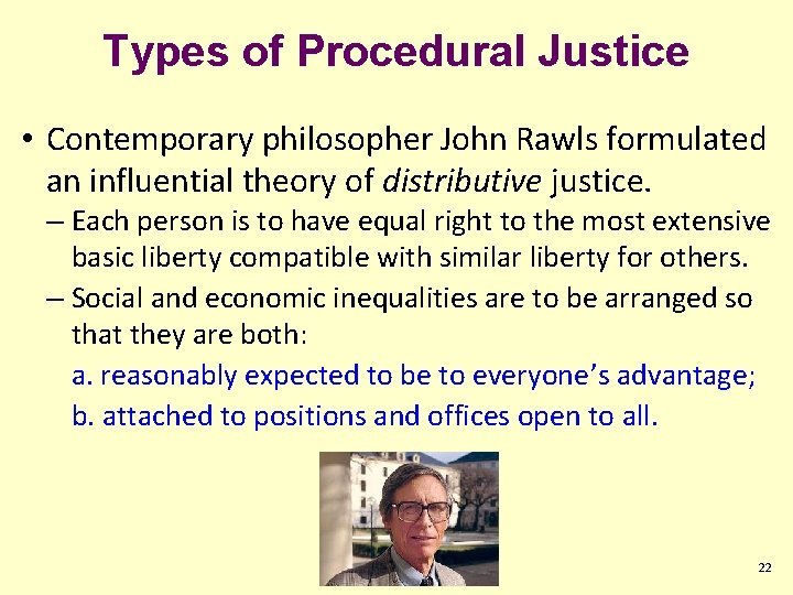 Types of Procedural Justice • Contemporary philosopher John Rawls formulated an influential theory of