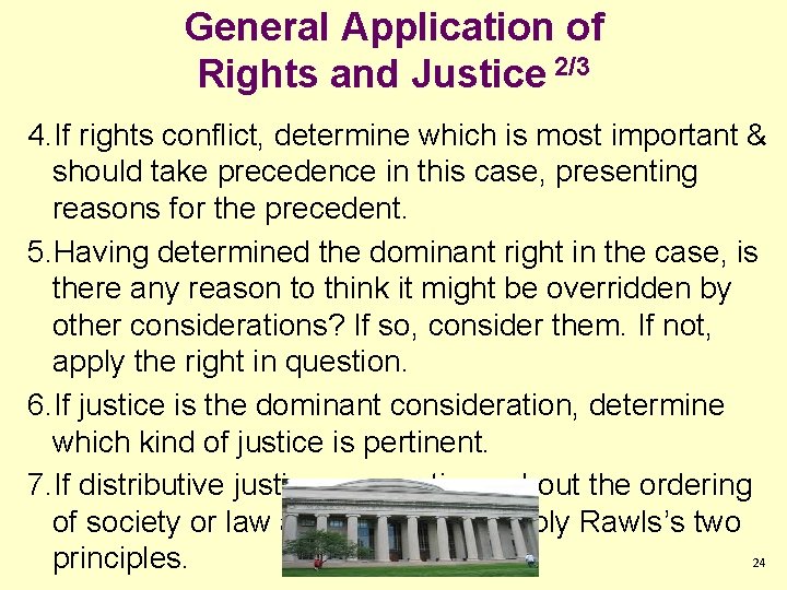 General Application of Rights and Justice 2/3 4. If rights conflict, determine which is