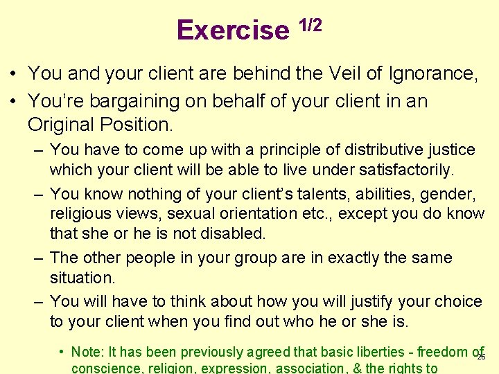 Exercise 1/2 • You and your client are behind the Veil of Ignorance, •