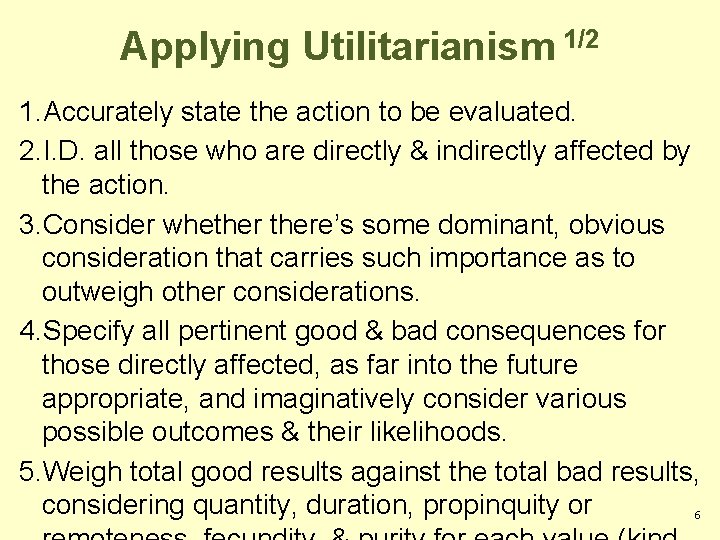 Applying Utilitarianism 1/2 1. Accurately state the action to be evaluated. 2. I. D.