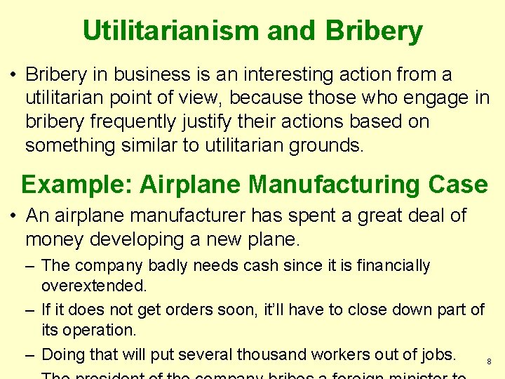 Utilitarianism and Bribery • Bribery in business is an interesting action from a utilitarian