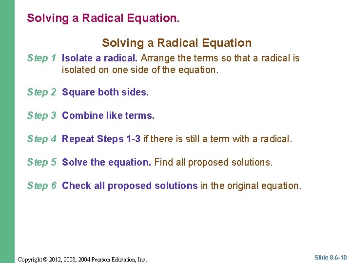 Solving a Radical Equation Step 1 Isolate a radical. Arrange the terms so that