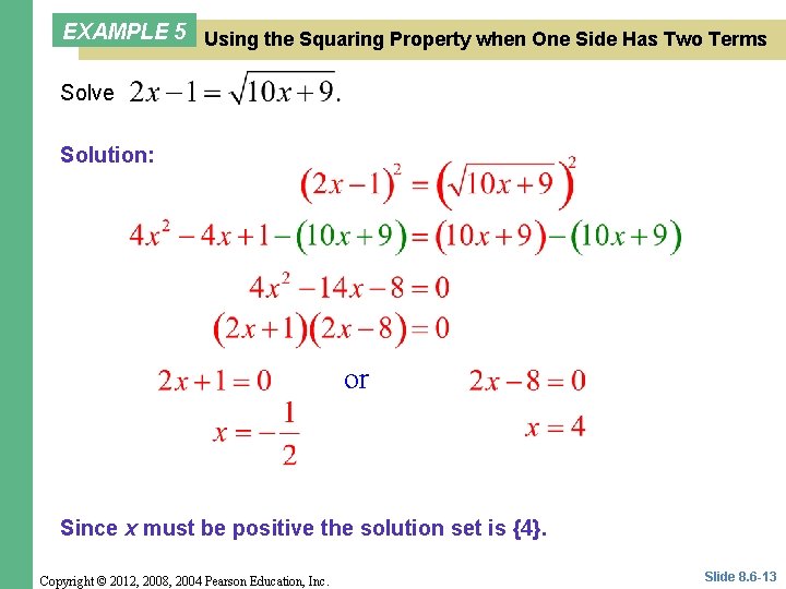 EXAMPLE 5 Using the Squaring Property when One Side Has Two Terms Solve Solution: