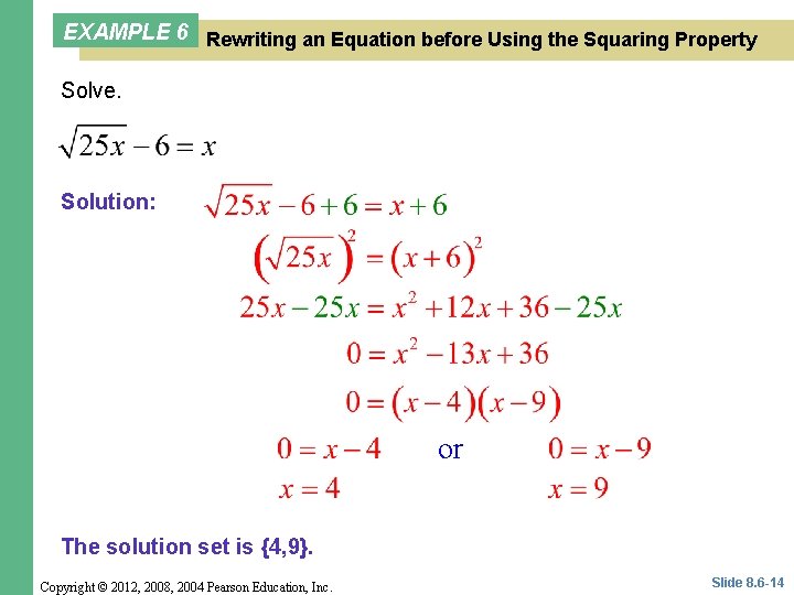 EXAMPLE 6 Rewriting an Equation before Using the Squaring Property Solve. Solution: or The