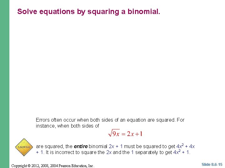 Solve equations by squaring a binomial. Errors often occur when both sides of an