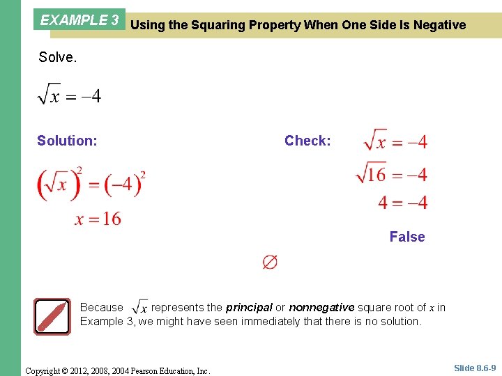 EXAMPLE 3 Using the Squaring Property When One Side Is Negative Solve. Solution: Check: