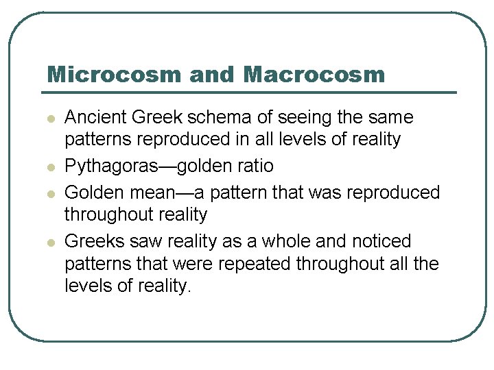Microcosm and Macrocosm l l Ancient Greek schema of seeing the same patterns reproduced