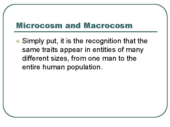 Microcosm and Macrocosm l Simply put, it is the recognition that the same traits