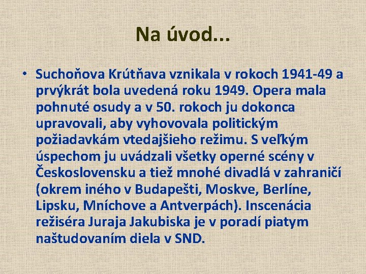 Na úvod. . . • Suchoňova Krútňava vznikala v rokoch 1941 -49 a prvýkrát